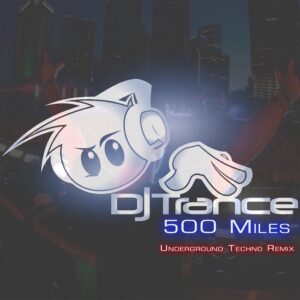 DJ Trance’s “500 Miles” – A Techno Odyssey That Transcends Distance!