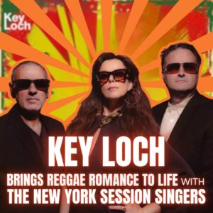 Key Loch Brings Reggae Romance to Life with The New York Session Singers