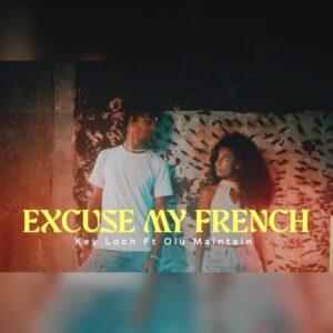 Key Loch and Olu Maintain Bring Global Reggae/EDM Vibes to the New <i>Excuse My French</i> Official Music Video