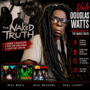 Vale Douglas Watts: The Naked Truth Founder and Pioneer of Black Punk Metal Leaves an Enduring Global Legacy !